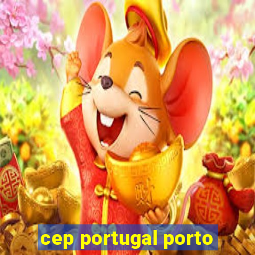 cep portugal porto